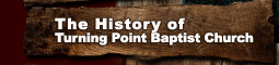 History of Turning Point Baptist Church